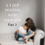 Stop fighting with your son, Part 3: thought that lead to fighting